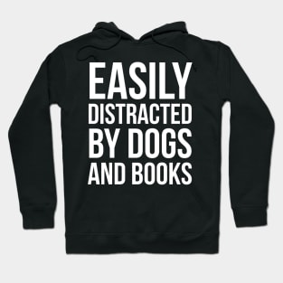 Easily Distracted By Dogs And Books Hoodie